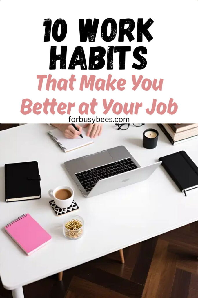 10 Work Habits that make you better at job