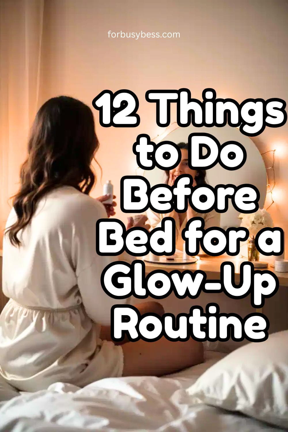 12 Things to Do Before Bed for Glow Up Routine