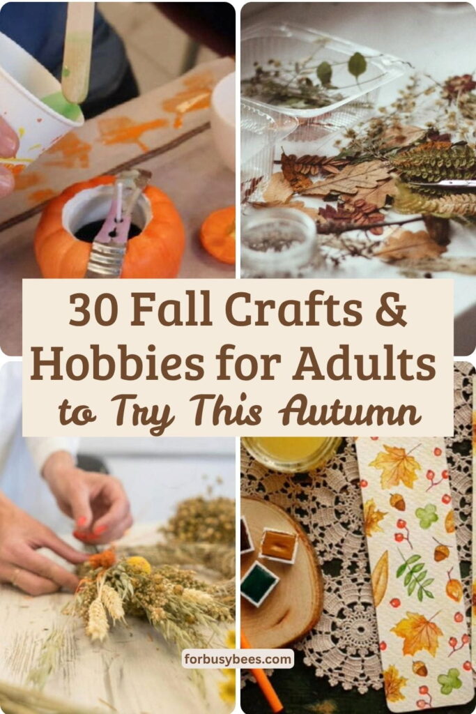 30 Fall Crafts and Hobbies for Adults to Try This Autumn